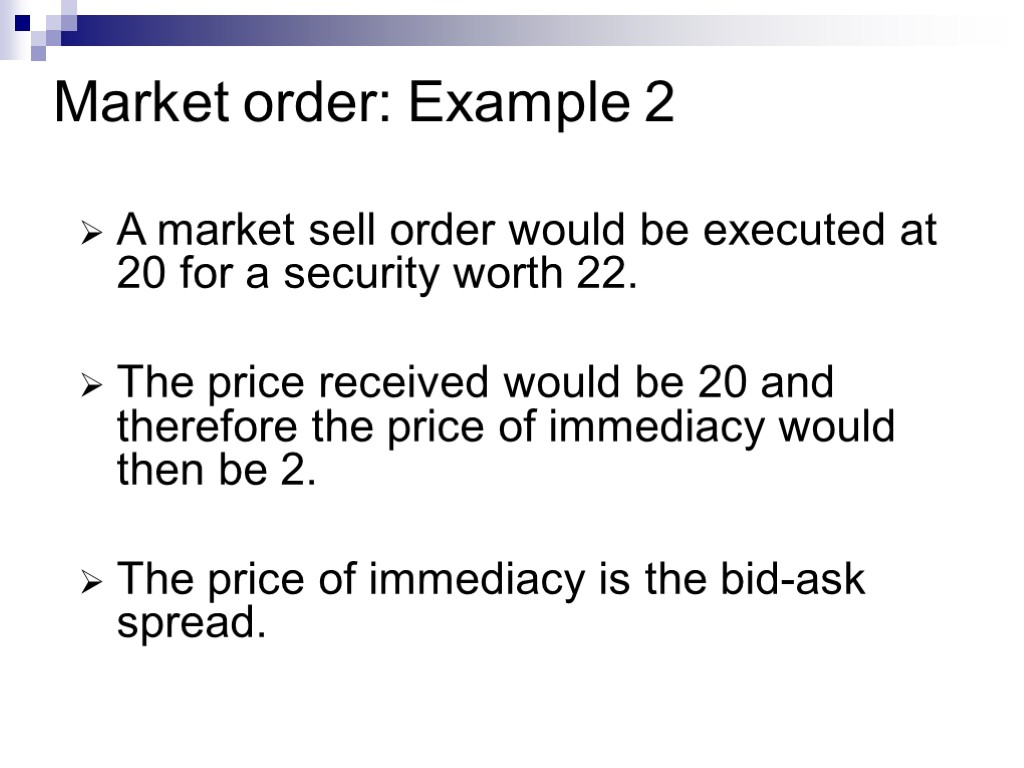 Market order: Example 2 A market sell order would be executed at 20 for